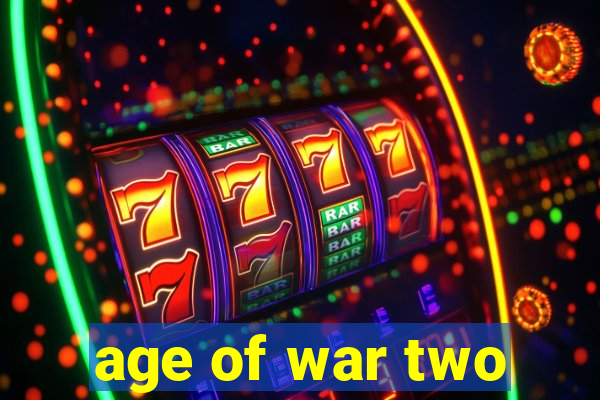 age of war two